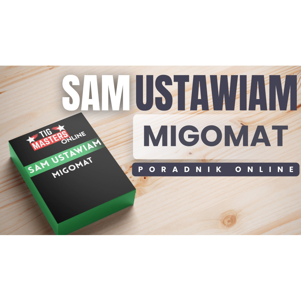 Poradnik spawalniczy online "Sam ustawiam - migomat" / TIG Masters - TM-SU-MIG - TIG Masters - 2