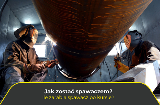 Jak zostać spawaczem? Ile zarabia spawacz po kursie?