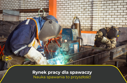 Rynek pracy dla spawaczy. Nauka spawania to przyszłość!
