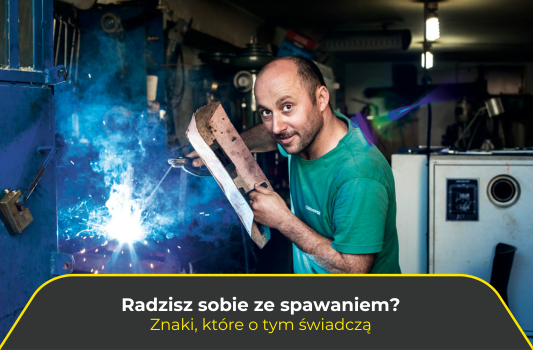 Radzisz sobie ze spawaniem? Znaki, które o tym świadczą
