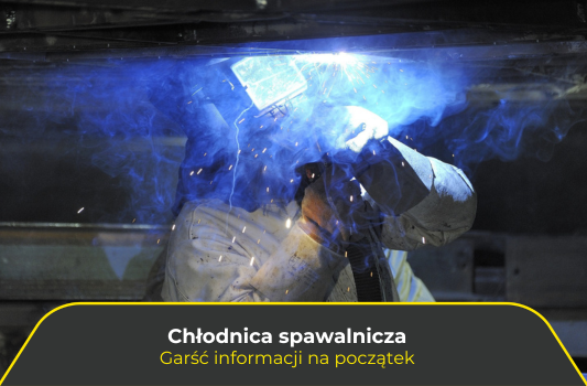 Chłodnica spawalnicza. Garść informacji na początek