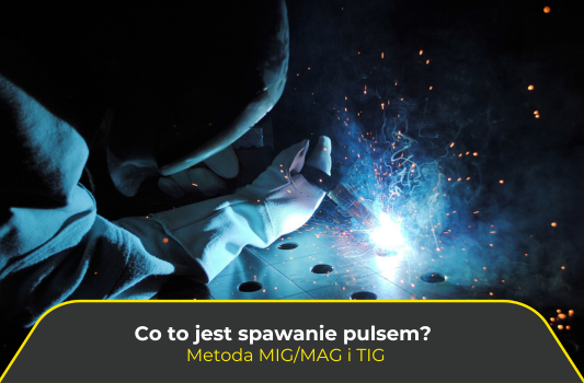 Co to jest spawanie pulsem? Metoda MIG/MAG i TIG