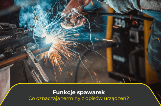 Funkcje spawarek. Co oznaczają terminy z opisów urządzeń?