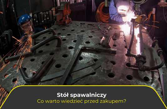 Stół spawalniczy. Co warto wiedzieć przed zakupem?