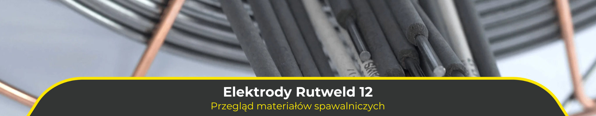 Elektrody Rutweld 12. Przegląd materiałów spawalniczych