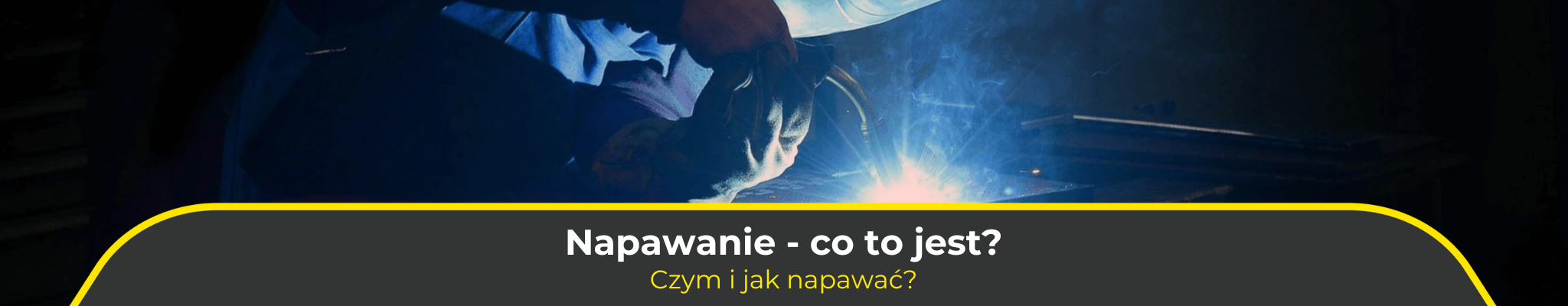 Napawanie – co to jest? Czym i jak napawać?