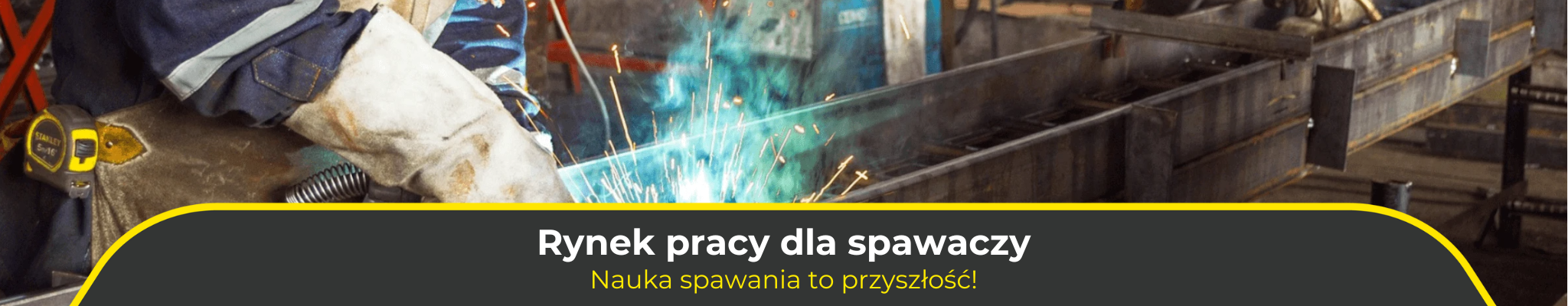 Rynek pracy dla spawaczy. Nauka spawania to przyszłość!