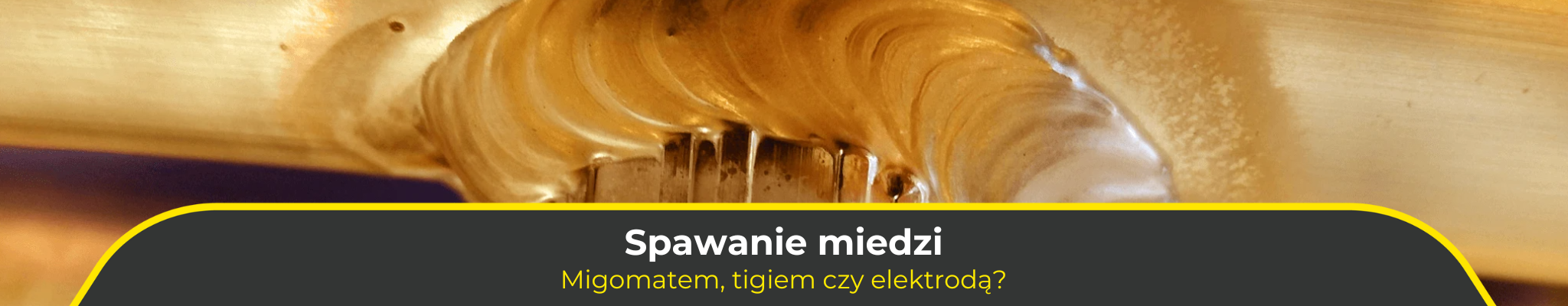 Spawanie miedzi. Migomatem, tigiem czy elektrodą?