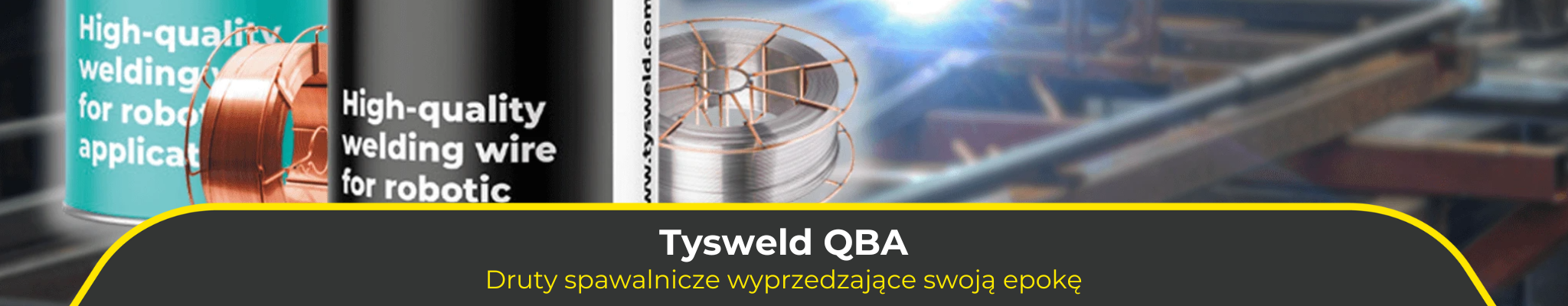 Tysweld QBA. Druty spawalnicze wyprzedzające swoją epokę